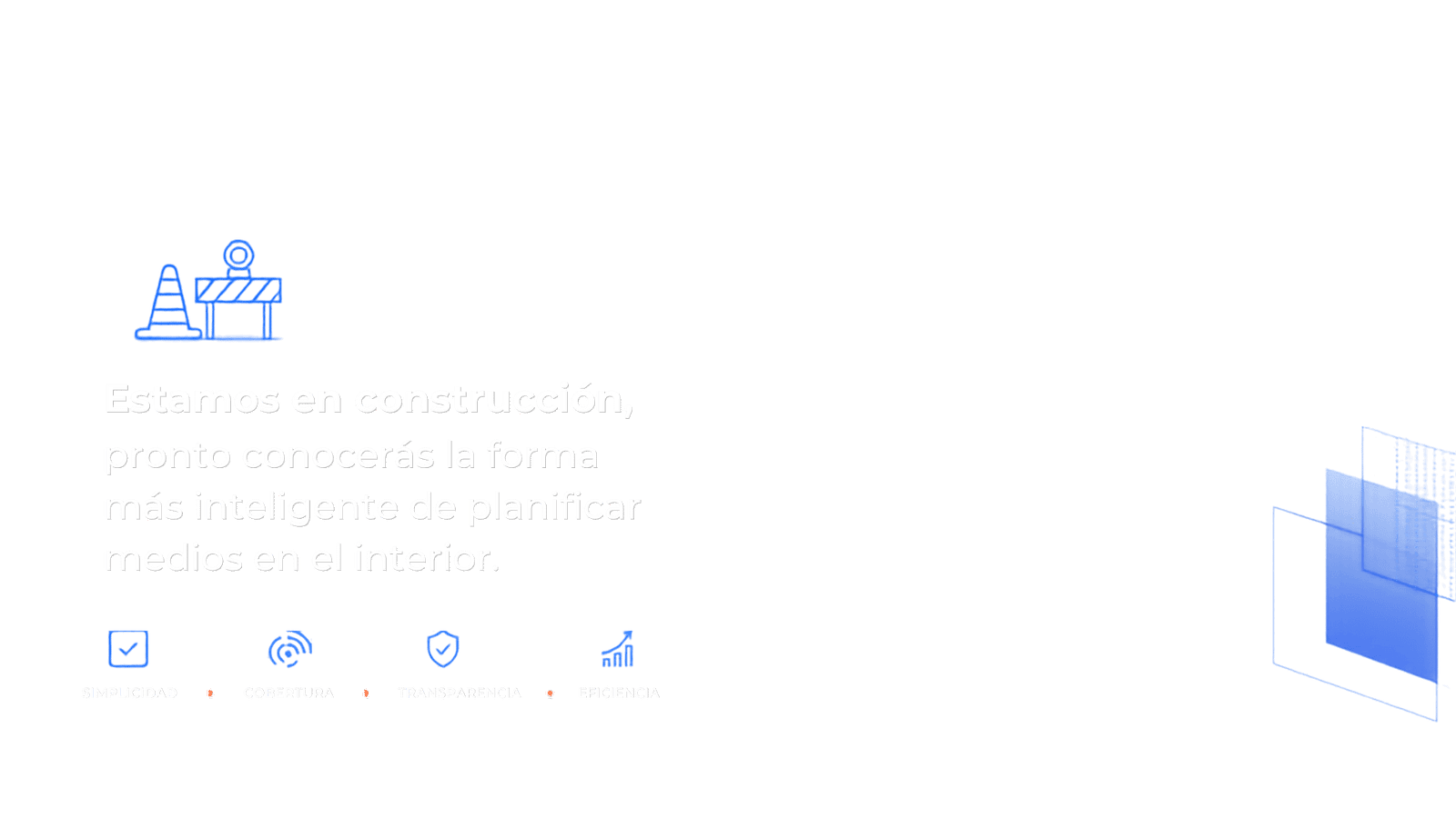 Estamos en construcción pronto conocerás la forma más inteligente de planificar medios en el interior.